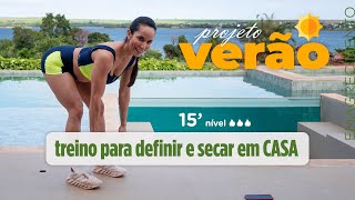 Definir e secar o corpo todo em casa - treino rápido e eficiente- projeto verão ☀️ Carol Borba