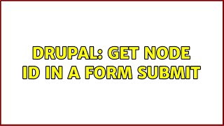 Drupal: Get node ID in a form submit (3 Solutions!!)