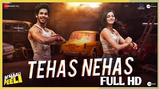 Tehas Nehas (Full HD Song) - Khaali Peeli | Ishaan & Ananya | Vishal & Shekhar | Prakriti , Kumaar |