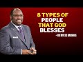 8 TYPES OF PEOPLE THAT GOD BLESSES |DR MYLES MUNROE SPEECH