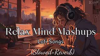 Relax Mind Mashups || None Stop Lofi Songs  [Slowed+Reverb] #lofimusic #relaxing
