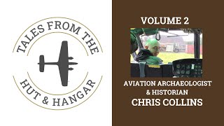 Chris Collins - Aviation Archaeologist \u0026 Historian.