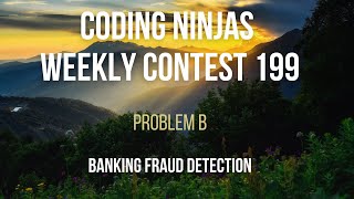 Code360 Coding Ninjas | Weekly Contest 199 | Problem B | Banking Fraud Detection | CPP & Java Codes
