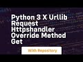 python 3 x urllib request HTTPSHandler override METHOD GET
