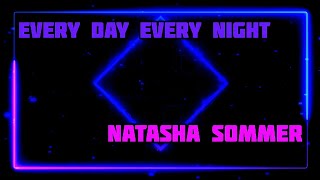 NATASHA SOMMER | EVERY DAY EVERY NIGHT | MUSIC VIDEO