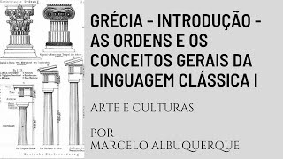 Grécia:  Introdução às ordens e os conceitos gerais da linguagem clássica I