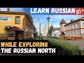 Learn Russian in the Russian North (Arkhangelsk and villages)