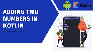 Add Two Numbers in Kotlin (Using Linear Layout) - Android Studio
