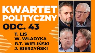 KWARTET POLITYCZNY | Tomasz Lis, Wiesław Władyka, Bartosz T. Wieliński, Jakub Bierzyński | odc. 43