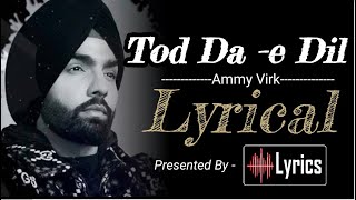 Tod Da E Dil | Ammy Virk | Avvy Sra | Maninder Buttar | Latest Romantic Song | Lyrics