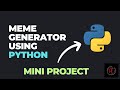 Meme Generator using python | Mini project | Learn with Esprit