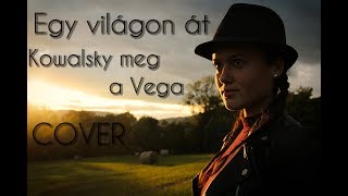 Kowalsky meg a Vega - Egy világon át (Cover by Karmen Pál-Baláž)