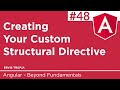 48. Creating Your Custom Structural Directive