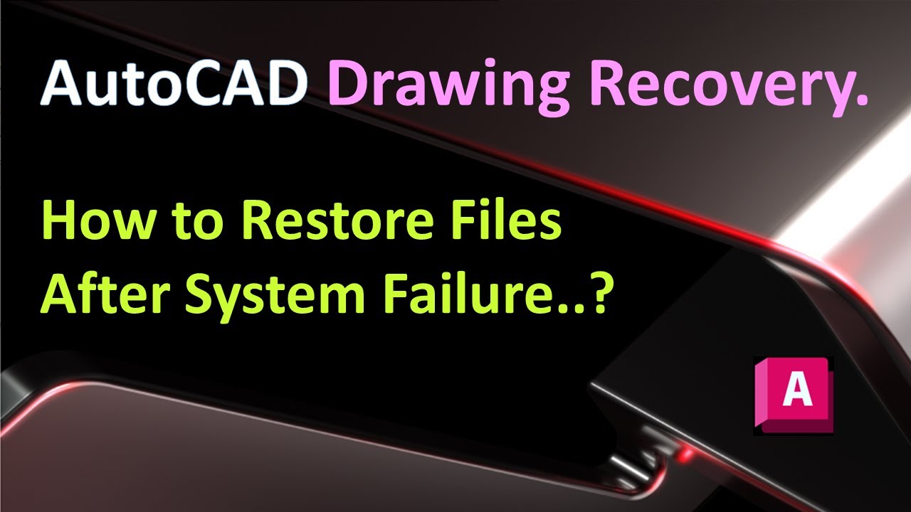 AutoCAD Drawing Recovery : How To Restore Files After System Failure ...