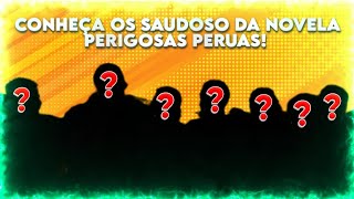 💔 OS ATORES E ATRIZES QUE JÁ NOS DEIXARAM DA NOVELA PERIGOSAS PERUAS 🙏