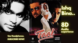 Ishq Bina - 8D Song | Taal (1999) Songs | Lyrical Song | A. R. Rahman