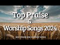 Top Worship Songs 2024 🎶 New Releases - Top Praise & Worship Songs - Christian Gospel Hits