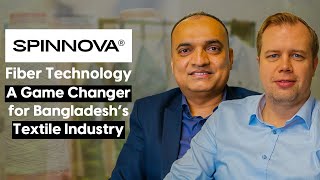 SPINNOVA’s Sustainable Fiber Technology: A Game Changer for Bangladesh’s Textile Industry