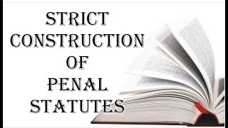 Strict Construction of Penal Statutes | Interpretation of Statutes | Law Guru