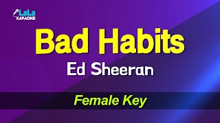 Ed Sheeran - Bad Habits (Female key) KARAOKE