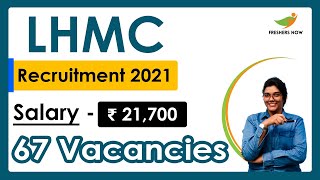 LHMC Recruitment 2021 | Salary ₹ 21,700 | Notification for 67 Vacancies | Latest Govt Jobs 2021