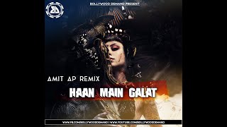 DJ AMIT AP - HAAN MAIN GALAT | REMIX | BOLLYWOOD DEMAND | 2020