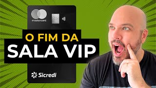 FIM DA SALA VIP ILIMITADA? SICREDI ACABA COM MASTERCARD BLACK