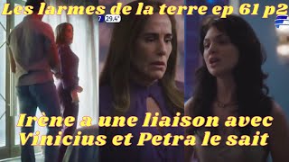 Les moments forts de les larmes de la terre épisode 61 partie 2/Irène a une liaison avec Vinicius