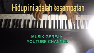 Hidup ini adalah kesempatan || Musik Gereja