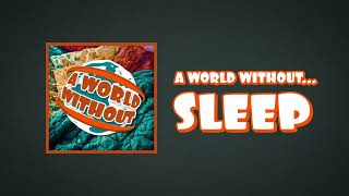 A World Without... Sleep 🌍🚫😴 #Podcast