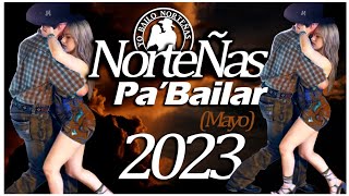 NorteÑas PA' Bailar💃🏻❤️ (Mayo) 2023