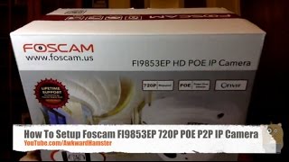 How To Setup Foscam FI9853EP 720P POE P2P IP Camera