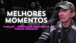 MELHORES MOMENTOS CARCARÁ - PRECISAMOS REPENSAR AS FORÇAS ARMADAS? NO PODCAST FALA GLAUBER