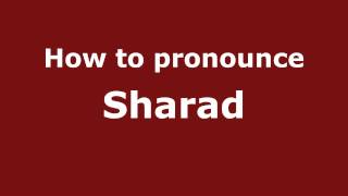 How to Pronounce Sharad - PronounceNames.com