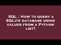 SQL : How to query a SQLite database using values from a Python list?