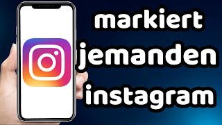 wie man jemanden in einem Beitrag auf instagram Markiert 2023