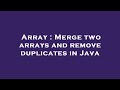 Array : Merge two arrays and remove duplicates in Java