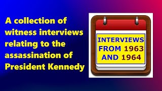1963-1964 WITNESS INTERVIEWS RELATING TO JFK'S ASSASSINATION (MINI-MARATHON)