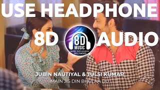 Main Jis Din Bhula Du(8D AUDIO) - Jubin Nautiyal & Tulsi Kumar I Music Enthusiasm Bollywood