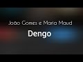 João Gomes e Maria Maud - Dengo (LETRA) #travessia