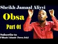 Obsa ~ Sheikh Jamaal Aliyyi┇Part 01