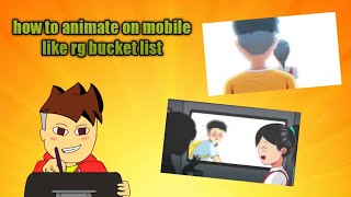 how to animate on mobil like|| ft.rg bucket list