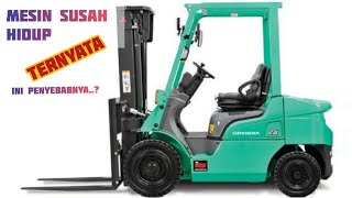 Penyebab Mesin Forklif Mati dan susah di Start // Forklif Mitsubishi Grendia  2 TON