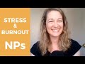 How to Manage Nurse Practitioner Stress, Burnout and Compassion Fatigue