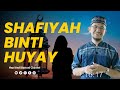 SERI KE-10 SERIAL WANITA INSPIRATIF SHAFIYAH BINTI HUYAY ISTRI NABI DARI KETURUNAN YAHUDI