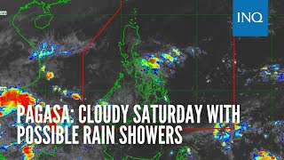 Pagasa: Cloudy Saturday with possible rain showers