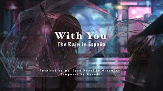 with you (the rain in españa ost) - Ayradel