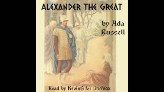 Alexander the Great by Ada Russell read by KevinS | Full Audio Book