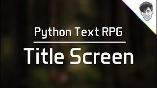 Python Text RPG (Part 2) - Making a Title Screen!