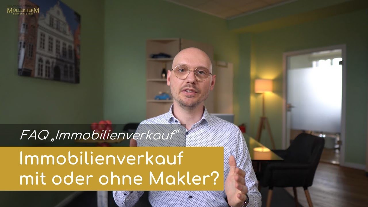 Immobilienverkauf Mit Oder Ohne Makler? | Möllerherm Immobilien - YouTube